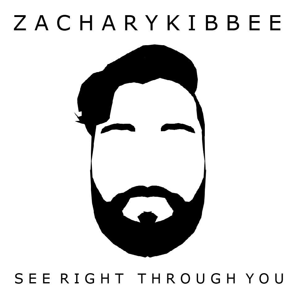 Zachary Kibbee "See Right Through You"