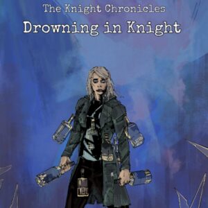 The Knight Chronicles Issue 2: Drowning in Knight