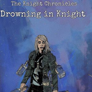 The Knight Chronicles Issue 2: Drowning in Knight